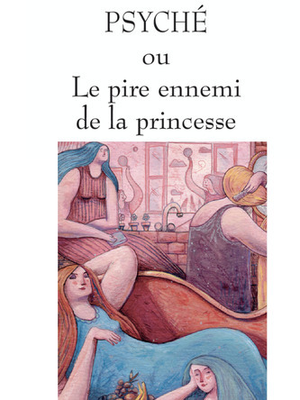 Psyché ou le pire ennemi de la princesse | Grégoire Kocjan